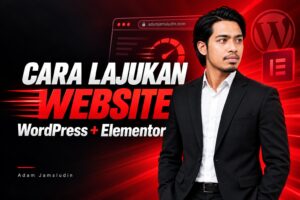 Adam Jamaludin berkongsi cara lajukan website WordPress dan Elementor